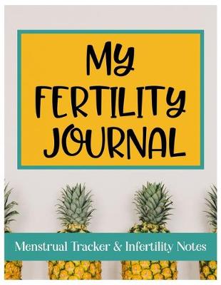 Book cover for My Fertility Journal Menstrual Tracker & Infertility Notes