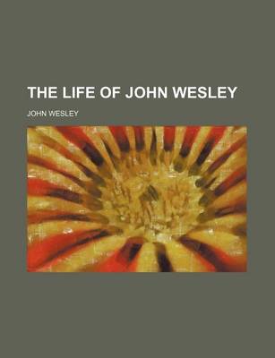 Book cover for The Life of John Wesley