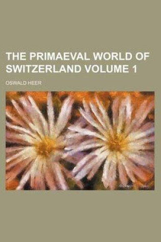 Cover of The Primaeval World of Switzerland Volume 1