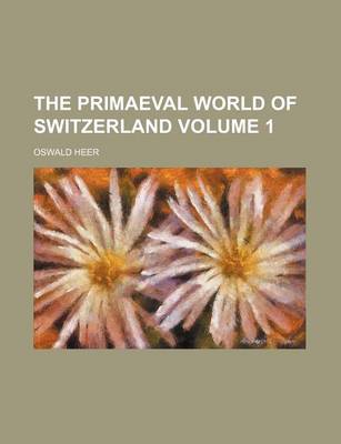 Book cover for The Primaeval World of Switzerland Volume 1