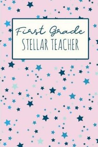 Cover of First Grade Stellar Teacher