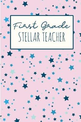 Book cover for First Grade Stellar Teacher