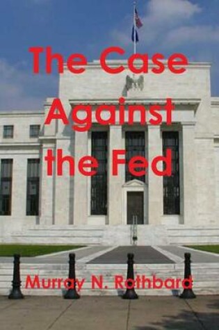 Cover of The Case Against the Fed