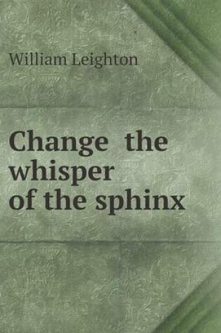 Cover of Change the whisper of the sphinx