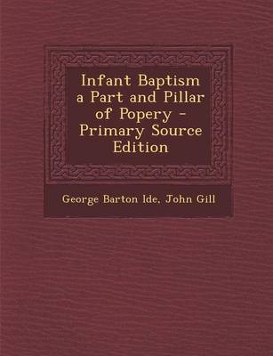 Book cover for Infant Baptism a Part and Pillar of Popery - Primary Source Edition