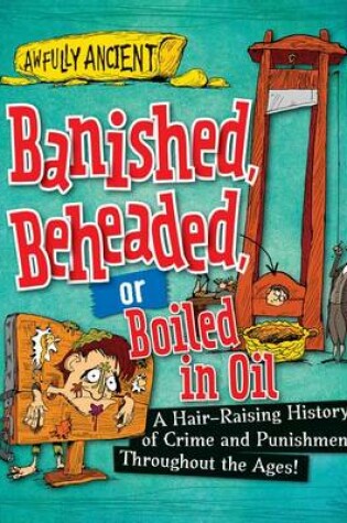Cover of Banished, Beheaded, or Boiled in Oil
