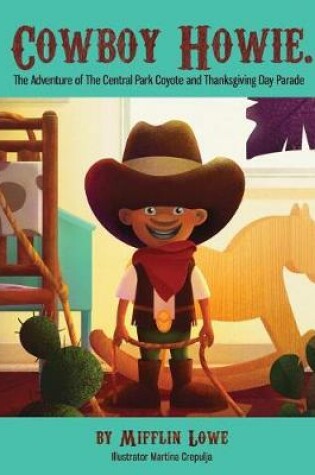 Cover of Cowboy Howie. The Adventure of the Central Park Coyote & Thanksgiving Day Parade