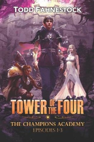 Cover of Tower of the Four - The Champions Academy