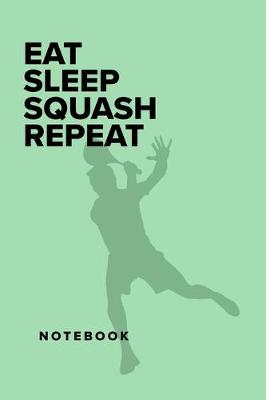 Book cover for Eat Sleep Squash Repeat - Notebbok