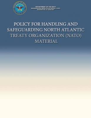 Book cover for Policy for Handling and Safeguarding North Atlantic Treaty Organization (NATO) Material