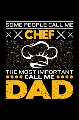 Cover of Some People Call Me Chef The Most Important Call Me Dad