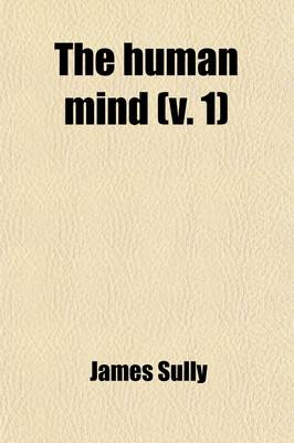 Book cover for The Human Mind (Volume 1); A Text-Book of Psychology