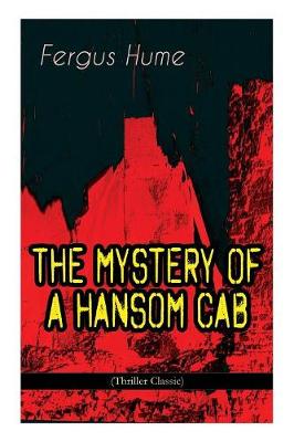 Book cover for THE MYSTERY OF A HANSOM CAB (Thriller Classic)