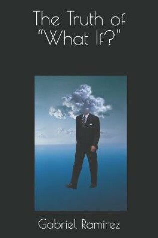 Cover of The Truth of What If?