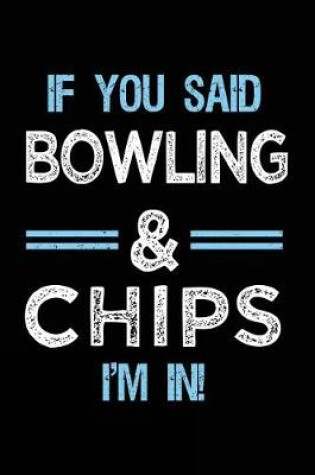Cover of If You Said Bowling & Chips I'm in