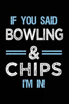 Book cover for If You Said Bowling & Chips I'm in