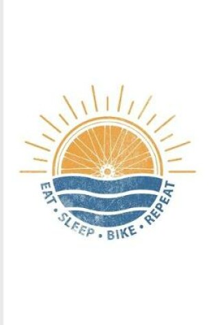 Cover of Eat Sleep Bike Repeat