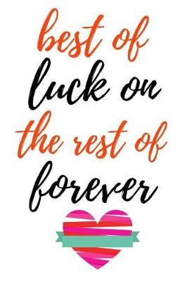 Book cover for Best Of Luck On The Rest Of Forever