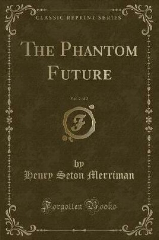 Cover of The Phantom Future, Vol. 2 of 2 (Classic Reprint)