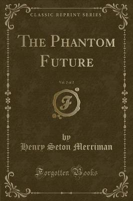 Book cover for The Phantom Future, Vol. 2 of 2 (Classic Reprint)