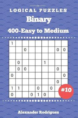 Book cover for Binary Puzzles - 400 Easy to Medium 9x9 vol. 10