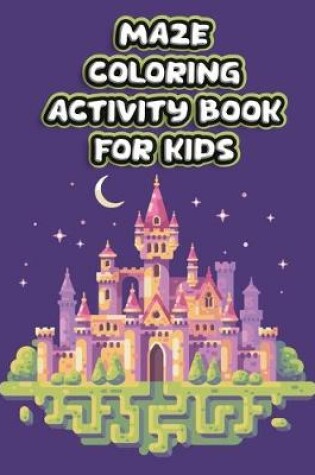 Cover of MAZE COLORING activity book for kids