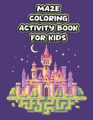 Book cover for MAZE COLORING activity book for kids