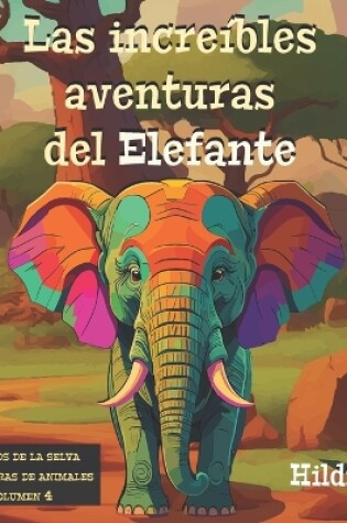 Cover of Las increíbles aventuras del Elefante