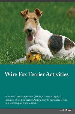 Cover of Wire Fox Terrier Activities Wire Fox Terrier Activities (Tricks, Games & Agility) Includes