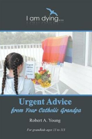 Cover of Urgent Advice from Your Catholic Grandpa