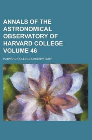 Cover of Annals of the Astronomical Observatory of Harvard College Volume 46