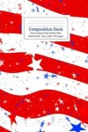 Book cover for Composition Book Stars & Stripes, Red, White & Blue Wide Ruled