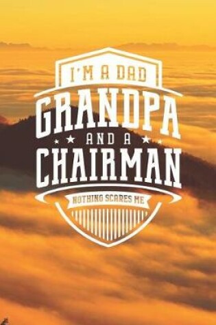 Cover of I'm A Dad Grandpa & A Chairman Nothing Scares Me