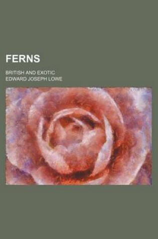 Cover of Ferns; British and Exotic