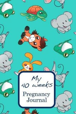 Cover of My 40 Weeks Pregnancy Journal