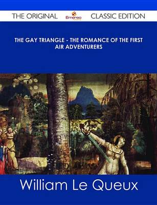 Book cover for The Gay Triangle - The Romance of the First Air Adventurers - The Original Classic Edition