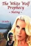 Book cover for The White Wolf Prophecy - Mating - Book 1