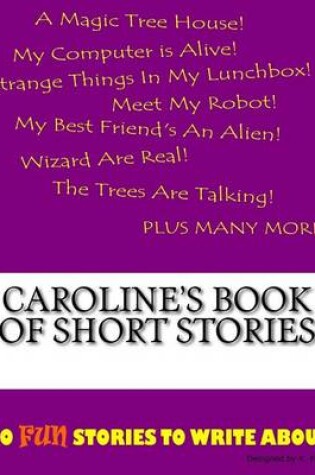 Cover of Caroline's Book Of Short Stories