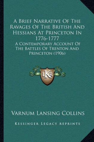 Cover of A Brief Narrative of the Ravages of the British and Hessiansa Brief Narrative of the Ravages of the British and Hessians at Princeton in 1776-1777 at Princeton in 1776-1777