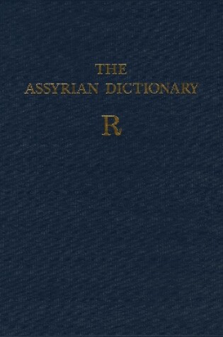 Cover of Assyrian Dictionary of the Oriental Institute of the University of Chicago, Volume 14, R