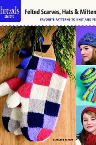 Cover of Felted Scarves, Hats & Mittens