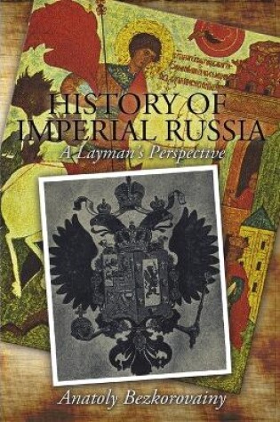 Cover of History of Imperial Russia: A Layman's Perspective