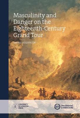 Cover of Masculinity and Danger on the Eighteenth-Century Grand Tour