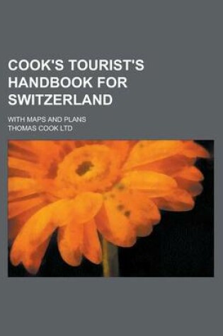 Cover of Cook's Tourist's Handbook for Switzerland; With Maps and Plans