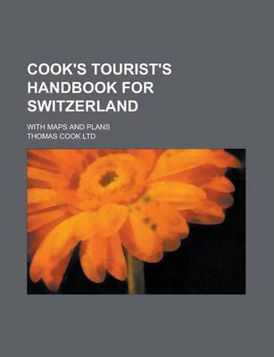 Book cover for Cook's Tourist's Handbook for Switzerland; With Maps and Plans