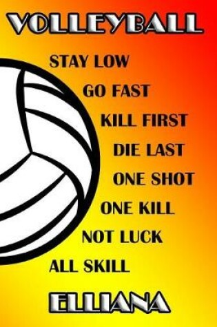 Cover of Volleyball Stay Low Go Fast Kill First Die Last One Shot One Kill Not Luck All Skill Elliana