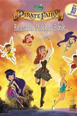 Cover of Disney Fairies: The Pirate Fairy: Reusable Sticker Book