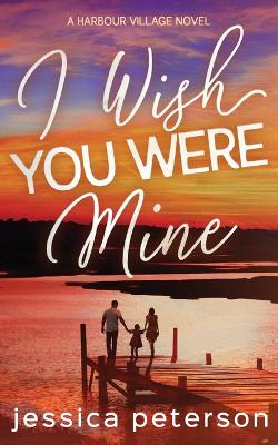 Cover of I Wish You Were Mine