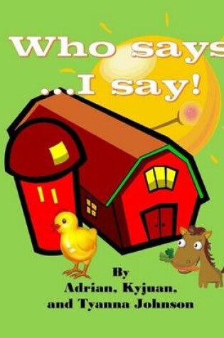 Cover of Who Say's... I Say!