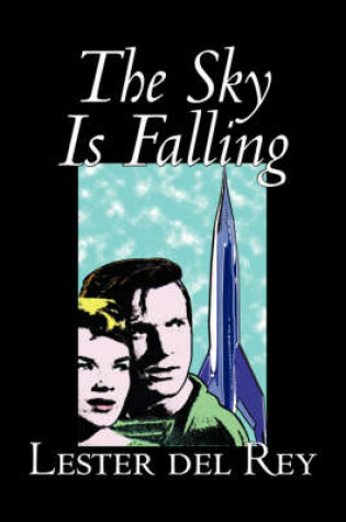 Cover of The Sky Is Falling by Lester Del Rey, Science Fiction, Fantasy, Adventure